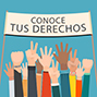 Conoce tus derechos. 